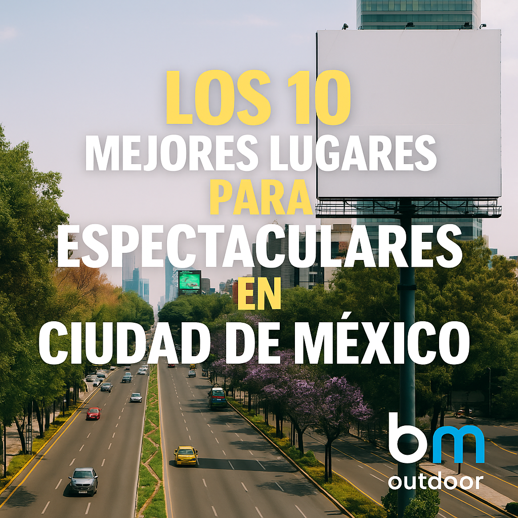 Top 10 ubicaciones de espectaculares en la Ciudad de México